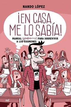 EN CASA ME LO SABÍA! MANUAL(GAMBERRO)PARA SOBREVIVIR A LOS EXÁMENES | 9788427046542 | LÓPEZ,NANDO | Llibreria Geli - Llibreria Online de Girona - Comprar llibres en català i castellà