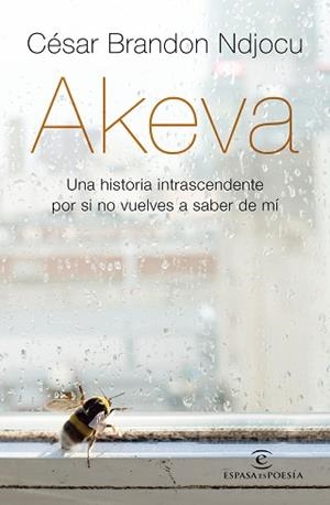 AKEVA.UNA HISTORIA INTRASCENDENTE POR SI NO VUELVES A SABER DE MÍ | 9788467057416 | NDJOCU,CÉSAR BRANDON | Libreria Geli - Librería Online de Girona - Comprar libros en catalán y castellano
