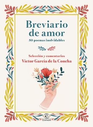 BREVIARIO DE AMOR.50 POEMAS INOLVIDABLES | 9788467057539 | GARCÍA DE LA CONCHA,VÍCTOR(SELECCIÓN) | Libreria Geli - Librería Online de Girona - Comprar libros en catalán y castellano