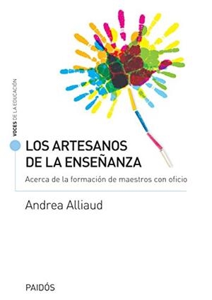 ARTESANOS DE LA ENSEÑANZA.ACERCA DE LA FORMACIÓN DE MAESTROS CON OFICIO | 9789501294798 | ALLIAUD,ADNREA | Libreria Geli - Librería Online de Girona - Comprar libros en catalán y castellano
