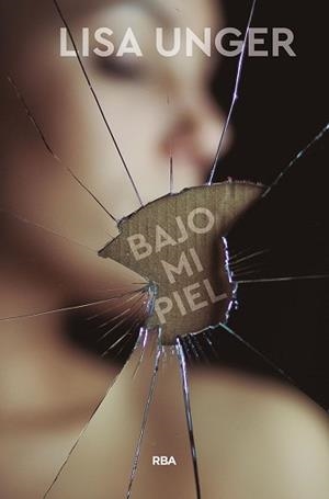 BAJO MI PIEL | 9788491871323 | UNGER,LISA | Libreria Geli - Librería Online de Girona - Comprar libros en catalán y castellano