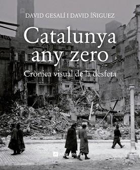 CATALUNYA ANY ZERO.CRÒNICA VISUAL DE LA DESFETA | 9788417214784 | GESALÍ,DAVID/ÍÑIGUEZ,DAVID | Libreria Geli - Librería Online de Girona - Comprar libros en catalán y castellano