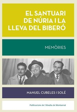 EL SANTUARI DE NÚRIA I LA LLEVA DEL BIBERÓ.MEMÒRIES | 9788491910718 | CUBELES I SOLÉ,MANUEL | Libreria Geli - Librería Online de Girona - Comprar libros en catalán y castellano