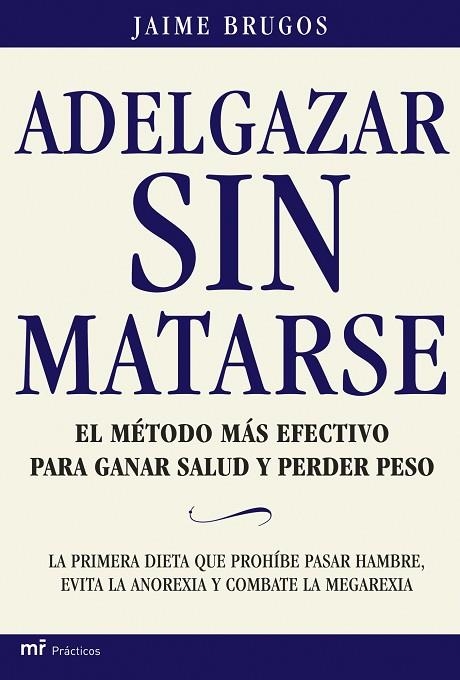 ADELGAZAR SIN MATARSE.EL METODO MAS EFECTIVO PARA GANAR SALU | 9788427030787 | BRUGOS,JAIME | Libreria Geli - Librería Online de Girona - Comprar libros en catalán y castellano