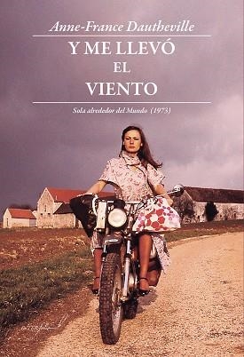 Y ME LLEVÓ EL VIENTO.SOLA ALREDEDOR DEL MUNDO(1973) | 9788494845130 | DAUTHEVILLE,ANNE-FRANCE | Libreria Geli - Librería Online de Girona - Comprar libros en catalán y castellano