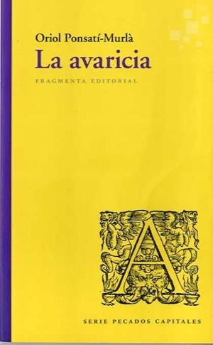 LA AVARICIA | 9788417796181 | PONSATÍ-MURLÀ,ORIOL | Libreria Geli - Librería Online de Girona - Comprar libros en catalán y castellano