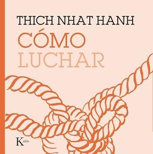 CÓMO LUCHAR | 9788499887210 | HANH,THICH NHAT | Libreria Geli - Librería Online de Girona - Comprar libros en catalán y castellano