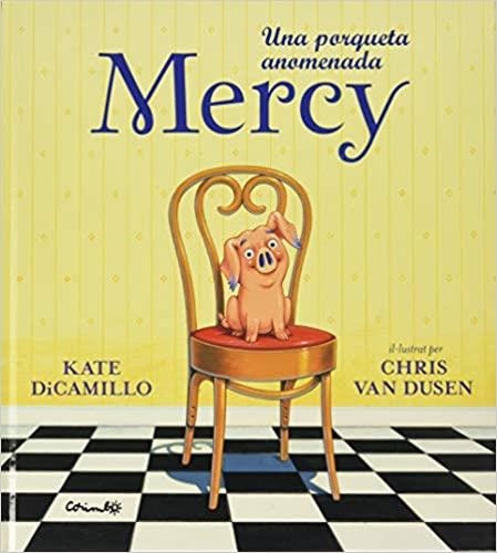 UNA PORQUETA ANOMENADA MERCY | 9788484706007 | DICAMILLO,KATE | Libreria Geli - Librería Online de Girona - Comprar libros en catalán y castellano