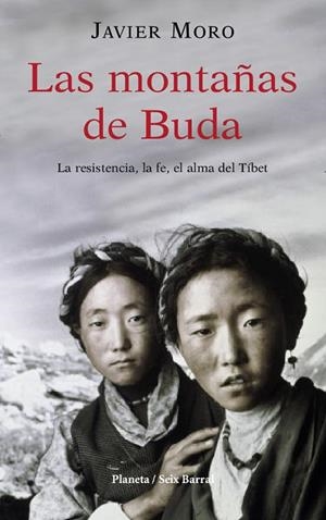 LAS MONTAÑAS DE BUDA.LA RESISTENCIA,LA FE,EL AMA DEL TIBET | 9788432296444 | MORO,JAVIER | Llibreria Geli - Llibreria Online de Girona - Comprar llibres en català i castellà