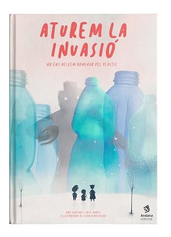 ATUREM LA INVASIÓ.NO ENS DEIXEM DOMINAR PEL PLÀSTIC | 9788417497514 | HURTADO,RAÜL/IBÁÑEZ,JOSÉ | Libreria Geli - Librería Online de Girona - Comprar libros en catalán y castellano