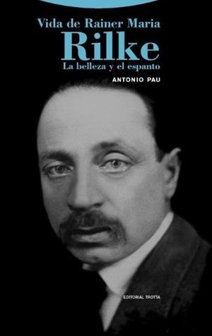 VIDA DE RAINER MARIA RILKE.LA BELLEZA Y EL ESPANTO | 9788498798135 | PAU,ANTONIO | Libreria Geli - Librería Online de Girona - Comprar libros en catalán y castellano