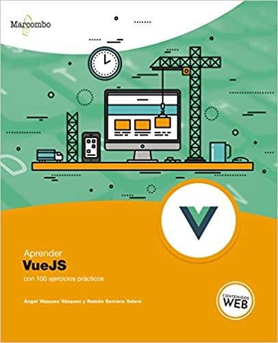 APRENDER VUEJS CON 100 EJERCICIOS PRÁCTICOS | 9788426728029 | VÁZQUEZ VÁZQUEZ,ÁNGEL/SERRANO VALERO,RAMÓN | Libreria Geli - Librería Online de Girona - Comprar libros en catalán y castellano