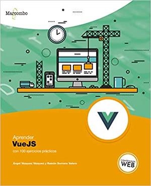 APRENDER VUEJS CON 100 EJERCICIOS PRÁCTICOS | 9788426728029 | VÁZQUEZ VÁZQUEZ,ÁNGEL/SERRANO VALERO,RAMÓN | Llibreria Geli - Llibreria Online de Girona - Comprar llibres en català i castellà