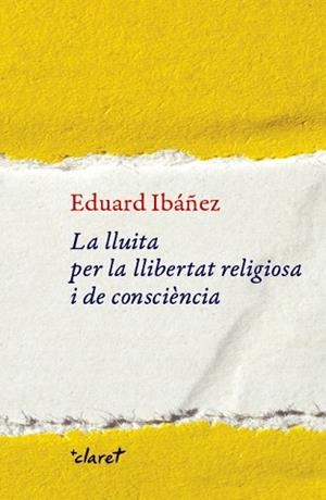 LA LLUITA PER LA LLIBERTAT RELIGIOSA I DE CONSCIÈNCIA | 9788491362456 | IBÁÑEZ,EDUARD | Libreria Geli - Librería Online de Girona - Comprar libros en catalán y castellano