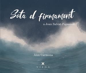 SOTA EL FIRMAMENT A JOAN SALVAT PAPASSEIT | 9788417998172 | CARMONA MARTÍNEZ,ÀLEX | Llibreria Geli - Llibreria Online de Girona - Comprar llibres en català i castellà