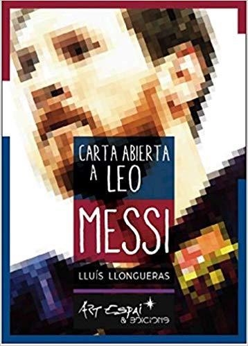 CARTA ABIERTA A LEO MESSI | 9788417647056 | LLONGUERAS,LLUIS | Llibreria Geli - Llibreria Online de Girona - Comprar llibres en català i castellà