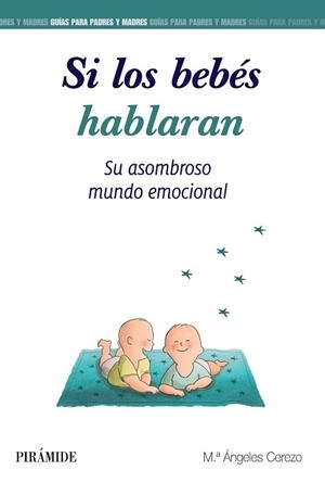 SI LOS BEBÉS HABLARAN.SU ASOMBROSO MUNDO EMOCIONAL | 9788436841930 | CEREZO,MARÍA ÁNGELES | Libreria Geli - Librería Online de Girona - Comprar libros en catalán y castellano