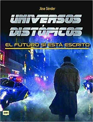 UNIVERSOS DISTÓPICOS.EL FUTURO SÍ ESTÁ ESCRITO | 9788412081299 | SENDER QUINTANA,JOSÉ | Llibreria Geli - Llibreria Online de Girona - Comprar llibres en català i castellà