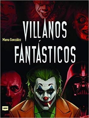 VILLANOS FANTÁSTICOS | 9788412081282 | GONZÁLEZ MÁRQUEZ,MANU | Libreria Geli - Librería Online de Girona - Comprar libros en catalán y castellano