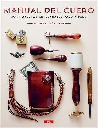 MANUAL DEL CUERO.20 PROYECTOS ARTESANALES PASO A PASO | 9788498746488 | GÄRTNER,MICHAEL | Libreria Geli - Librería Online de Girona - Comprar libros en catalán y castellano