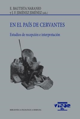 EN EL PAÍS DE CERVANTES.ESTUDIOS DE RECEPCIÓN E INTERPRETACIÓN | 9788498955293 | BAUTISTA NARANJO,E./JIMÉNEZ JIMÉNEZ,J.F.(EDS.) | Llibreria Geli - Llibreria Online de Girona - Comprar llibres en català i castellà