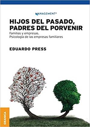 HIJOS DEL PASADO,PADRES DEL PORVENIR.FAMILIAS Y EMPRESAS.PSICOLOGÍA DE LAS EMPRESAS FAMILIARES | 9789506419639 | PRESS,EDUARDO | Llibreria Geli - Llibreria Online de Girona - Comprar llibres en català i castellà