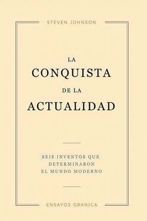 LA CONQUISTA DE LA ACTUALIDAD.SEIS INVENTOS QUE DETERMINARON EL MUNDO MODERNO | 9789506419721 | JOHNSON,STEVEN | Llibreria Geli - Llibreria Online de Girona - Comprar llibres en català i castellà