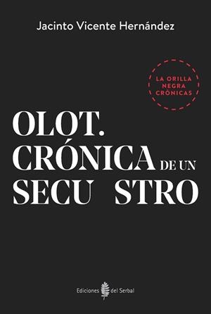 OLOT.CRÓNICA DE UNA SECUESTRO | 9788476289365 | HERNÁNDEZ,JACINTO VICENTE | Libreria Geli - Librería Online de Girona - Comprar libros en catalán y castellano