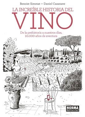 LA INCREÍBLE HISTORIA DEL VINO.DE LA PREHISTORIA A NUESTROS DÍAS,10,000 AÑOS DE AVENTURA | 9788467939576 | SIMMAT,BENOIST/CASANAVE,DANIEL | Llibreria Geli - Llibreria Online de Girona - Comprar llibres en català i castellà