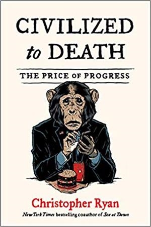 CIVILIZED TO DEATH:THE PRICE OF PROGRESS | 9781982135652 | RYAN,CHRISTOPHER | Llibreria Geli - Llibreria Online de Girona - Comprar llibres en català i castellà