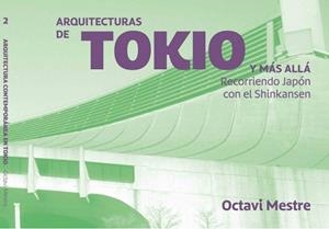 ARQUITECTURAS DE TOKIO Y MAS ALLÁ.RECORRIENDO JAPÓN CON EL SHINKANSEN | 9788494896255 | MESTRE,OCTAVI | Llibreria Geli - Llibreria Online de Girona - Comprar llibres en català i castellà