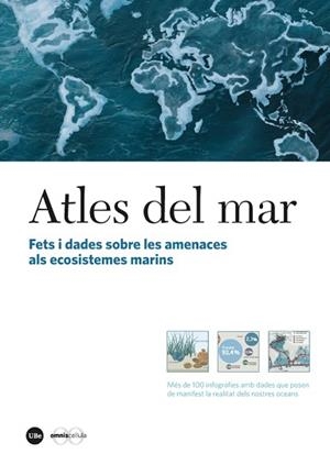 ATLES DEL MAR.FETS I DADES SOBRE LES AMENACES ALS NOSTRES ECOSISTEMES MARINS | 9788491681731 |   | Libreria Geli - Librería Online de Girona - Comprar libros en catalán y castellano