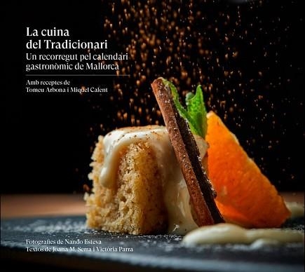 LA CUINA DEL TRADICIONARI.UN RECORREGUT PEL CALENDARI GASTRONÒMIC DE MALLORCA | 9788416416646 | ARBONA,TOMEU/CALENT,MIQUEL | Libreria Geli - Librería Online de Girona - Comprar libros en catalán y castellano