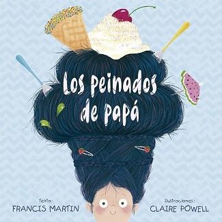 LOS PEINADOS DE PAPÁ | 9788491452553 | MARTIN, FRANCIS | Llibreria Geli - Llibreria Online de Girona - Comprar llibres en català i castellà