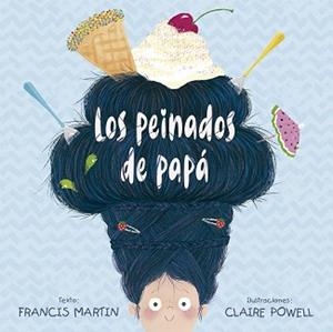 LOS PEINADOS DE PAPÁ | 9788491452553 | MARTIN, FRANCIS | Libreria Geli - Librería Online de Girona - Comprar libros en catalán y castellano