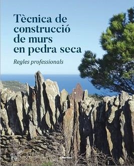 TÈCNICA DE CONSTRUCCIÓ DE MURS EN PEDRA SECA.REGLES PROFESSIONALS | 9788415885917 | A.A.V.V. | Llibreria Geli - Llibreria Online de Girona - Comprar llibres en català i castellà