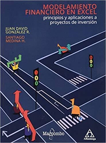 MODELAMIENTO FINANCIERO EN EXCEL.PRINCIPIOS Y APLICACIONES A PROYECTOS DE INVERSIÓN | 9788426727961 | GONZÁLEZ R,JUAN DAVID/MEDINA H.,SANTIAGO | Llibreria Geli - Llibreria Online de Girona - Comprar llibres en català i castellà