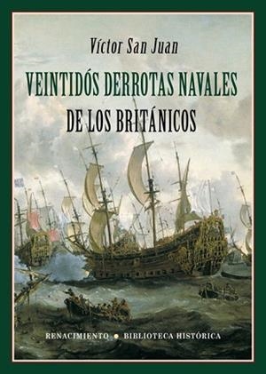 VEINTIDÓS DERROTAS NAVALES DE LOS BRITÁNICOS | 9788417550844 | SAN JUAN,VÍCTOR | Libreria Geli - Librería Online de Girona - Comprar libros en catalán y castellano