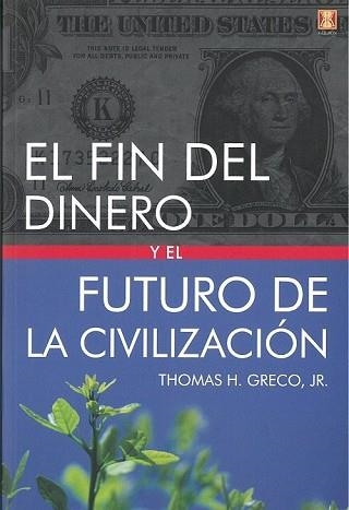 EL FIN DEL DINERO Y EL FUTURO DE LA CIVILIZACIÓN | 9788494904455 | GRECO,THOMAS H. | Libreria Geli - Librería Online de Girona - Comprar libros en catalán y castellano