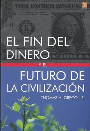 EL FIN DEL DINERO Y EL FUTURO DE LA CIVILIZACIÓN | 9788494904455 | GRECO,THOMAS H. | Llibreria Geli - Llibreria Online de Girona - Comprar llibres en català i castellà
