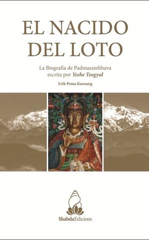 EL NACIDO DEL LOTO.LA BIOGRAFIA DE PADMASAMBHAVA ESCRITA POR YESHE TSOGYAL | 9788409004355 | PEMA JUNSANG,ERICK | Llibreria Geli - Llibreria Online de Girona - Comprar llibres en català i castellà
