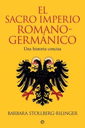 EL SACRO IMPERIO ROMANO-GERMÁNICO | 9788491647102 | STOLLBERG-RILINGER, BARBARA | Llibreria Geli - Llibreria Online de Girona - Comprar llibres en català i castellà