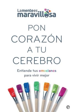 PON CORAZÓN A TU CEREBRO.ENTIENDE TUS EMOCIONES PARA VIVIR MEJOR | 9788491647362 | LA MENTE ES MARAVILLOSA | Llibreria Geli - Llibreria Online de Girona - Comprar llibres en català i castellà