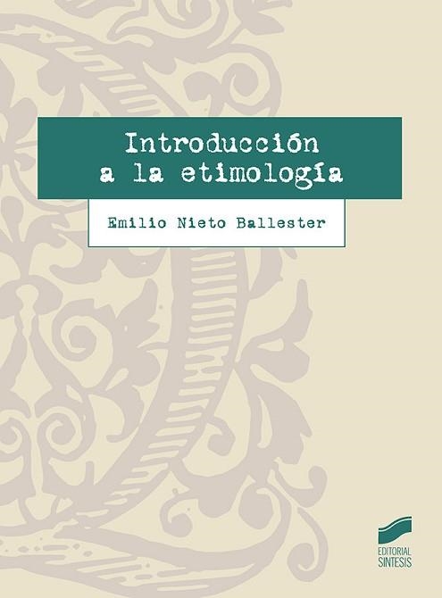 INTRODUCCIÓN A LA ETIMOLOGÍA | 9788491710042 | NIETO BALLESTER, EMILIO | Libreria Geli - Librería Online de Girona - Comprar libros en catalán y castellano