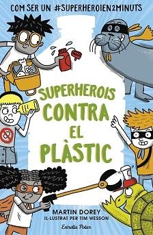 SUPERHEROIS CONTRA EL PLÀSTIC | 9788491379737 | DOREY,MARTIN | Libreria Geli - Librería Online de Girona - Comprar libros en catalán y castellano