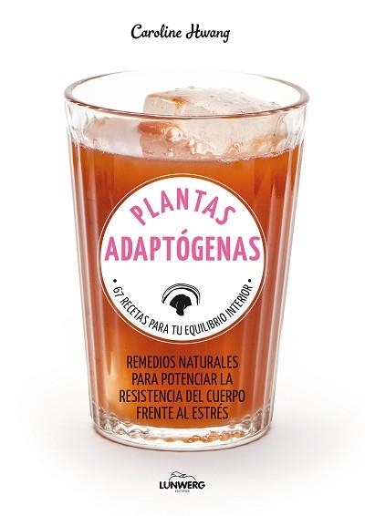 PLANTAS ADAPTÓGENAS.67 RECETAS PARA TU EQUILIBRIO INTERIOR | 9788417858308 | HWANG,CAROLINE | Llibreria Geli - Llibreria Online de Girona - Comprar llibres en català i castellà