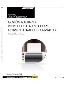 GESTIÓN AUXILIAR DE REPRODUCCIÓN EN SOPORTE CONVENCIONAL O INFORMÁTICO(MANUAL.UF 0514 TRANSVERSAL) | 9788468151892 | GUIRAO CUESTA,MARIA JOSÉ | Llibreria Geli - Llibreria Online de Girona - Comprar llibres en català i castellà
