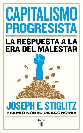 CAPITALISMO PROGRESISTA.LA RESPUESTA A LA ERA DEL MALESTAR | 9788430623150 | STIGLITZ,JOSEPH E. | Llibreria Geli - Llibreria Online de Girona - Comprar llibres en català i castellà