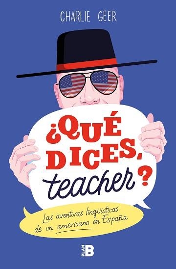 QUÉ DICES,TEACHER? LAS AVENTURAS LINGÜÍSTICAS DE UN AMERICANO EN ESPAÑA | 9788417809188 | GEER,CHARLIE | Llibreria Geli - Llibreria Online de Girona - Comprar llibres en català i castellà