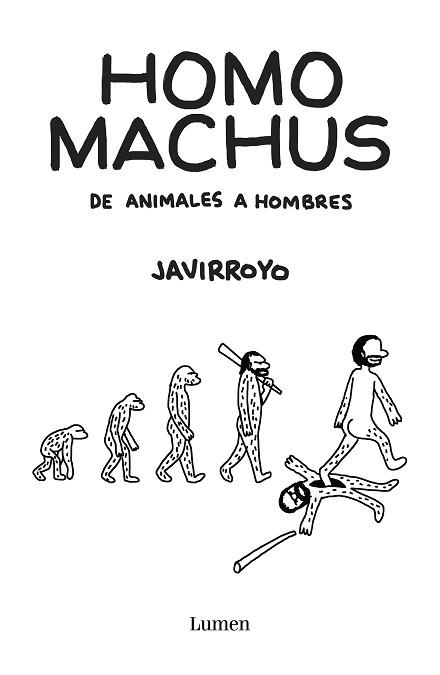 HOMO MACHUS.DE ANIMALES A HOMBRES | 9788426407412 | JAVIRROYO | Libreria Geli - Librería Online de Girona - Comprar libros en catalán y castellano